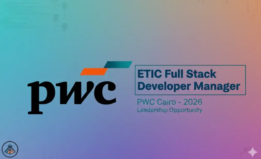 وظيفة ETIC Full Stack Developer Manager في PwC 2026 | فرصة عمل قيادية في القاهرة
